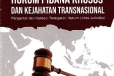 Judul Buku: Hukum Pidana Khusus dan Kejahatan Transnasional: Pengantar dan Konsep Penegakan Hukum Lintas Yurisdiksi